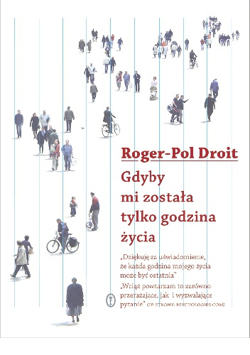 Gdyby mi została tylko godzina życia - Roger-Pol Droit