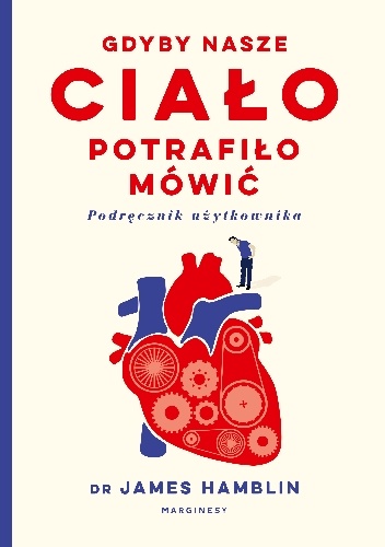 Gdyby nasze ciało potrafiło mówić - James Hamblin