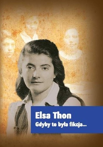 Gdyby to była fikcja... - Elsa Thon