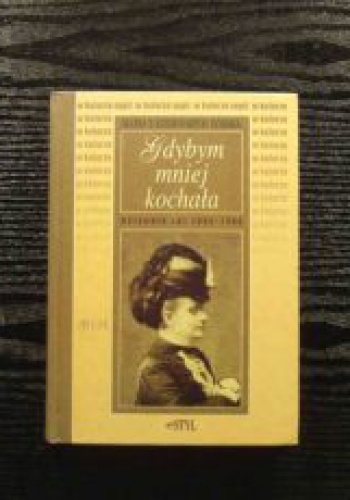 Gdybym mniej kochała: Dziennik lat 1896-1906 - Maria Górska