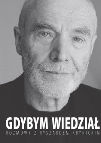 Gdybym wiedział. Rozmowy z Ryszardem Krynickim - Ryszard Krynicki