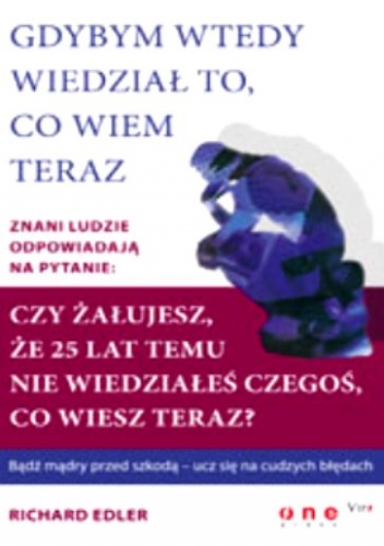 Gdybym wtedy wiedział to, co wiem teraz - Richard Edler