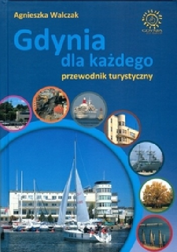 Gdynia dla każdego. Przewodnik turystyczny. - Agnieszka Walczak