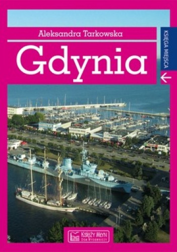 Gdynia. Księga miejsca - Aleksandra Tarkowska