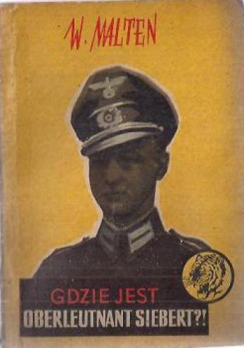 Gdzie jest oberleutnant Siebert?! - Wacław Malten