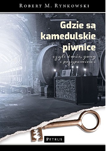 Gdzie są kamedulskie piwnice, czyli dwór, gang i przypowieści - Robert M. Rynkowski