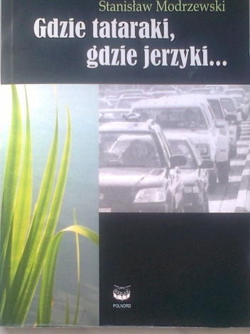Gdzie tataraki, gdzie jerzyki - Stanisław Modrzewski
