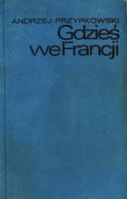 Gdzieś we Francji - Andrzej Przypkowski