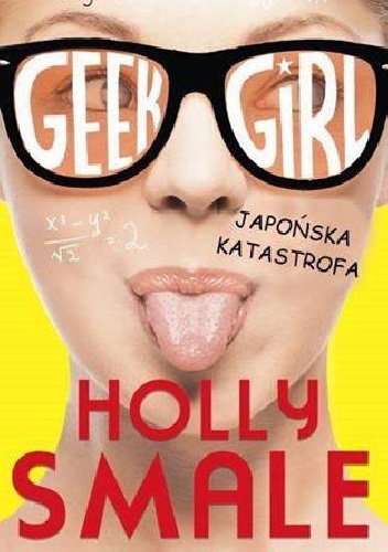 Geek girl. Japońska katastrofa - Holly Smale