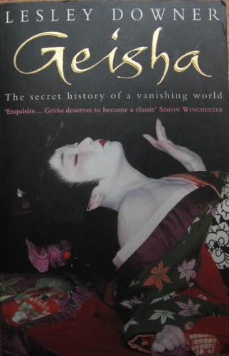 Geisha: The secret history of a vanishing world - Lesley Downer