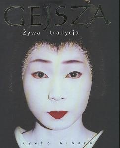 Gejsza. Żywa tradycja - Kyoko Aihara