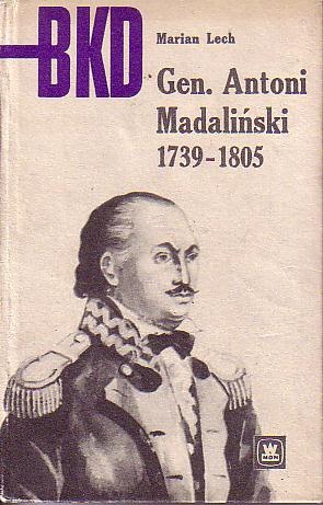 Gen. Antoni Madaliński 1739-1805 - Marian Lech