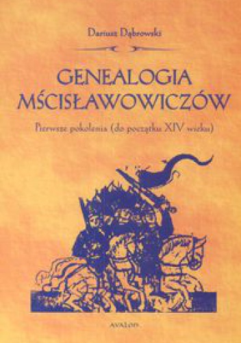Genealogia Mścisławowiczów. Pierwsze pokolenia (do początku XIV wieku) - Dariusz Dąbrowski