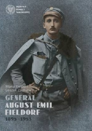 Generał August Emil Fieldorf 1895-1953 - Leszek Zachuta, Maria Fieldorf