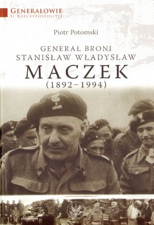Generał broni Stanisław Władysław Maczek - Piotr Potomski