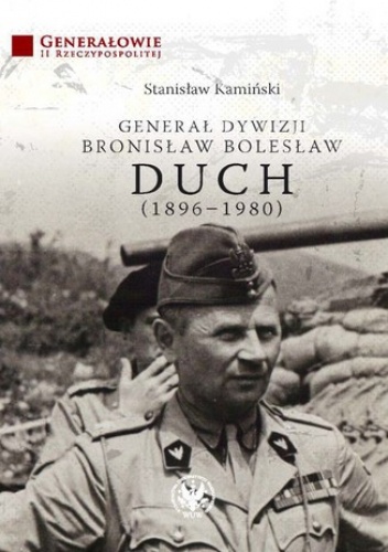 Generał dywizji Bronisław Bolesław Duch (1896-1980) - Stanisław Kamiński