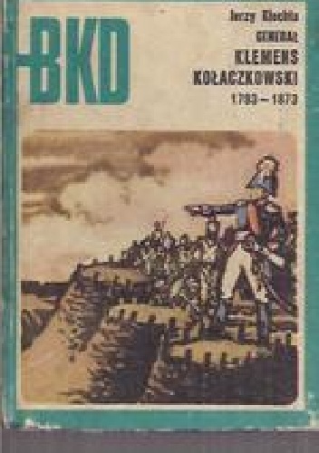 Generał Klemens Kołaczkowski 1793-1873 - Jerzy Klechta