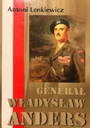 Generał Władysław Anders - Antoni Lenkiewicz