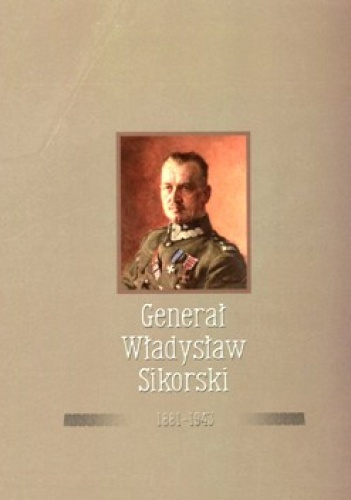 Generał Władysław Sikorski 1881-1943 - praca zbiorowa