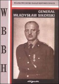 Generał Władysław Sikorski - Zbigniew Moszumański, Janusz Zuziak