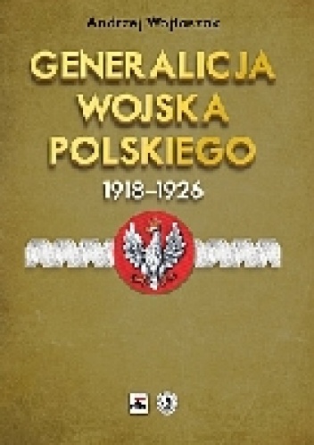 Generalicja Wojska Polskiego 1918 - 1926 - Andrzej Wojtaszek