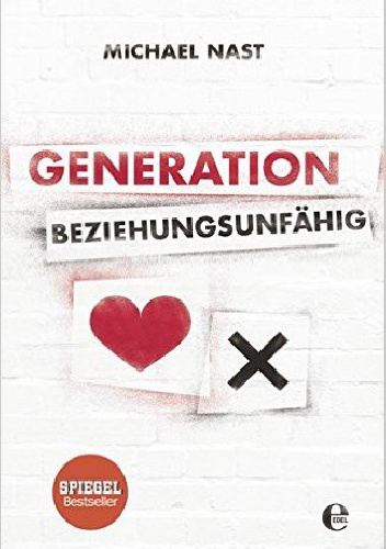 Generation Beziehungsunfähig - Michael Nast