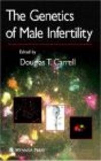 Genetics of Male Infertility - D. Carrell