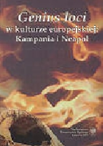 Genius loci w kulturze europejskiej: Kampania i Neapol. Szkice komparatystyczne