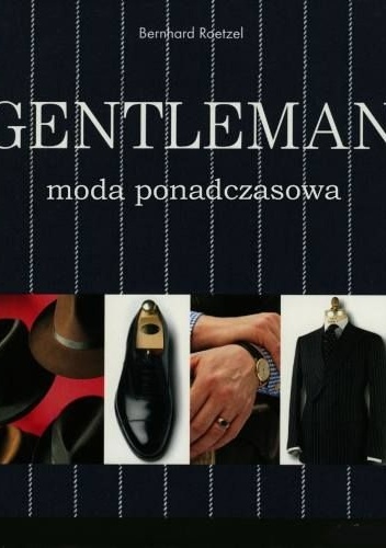Gentleman. Moda ponadczasowa - Bernhard Roetzel