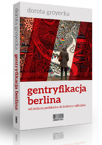 Gentryfikacja Berlina - Dorota Groyecka