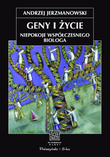 Geny i życie. Niepokoje współczesnego biologa - Andrzej Jerzmanowski