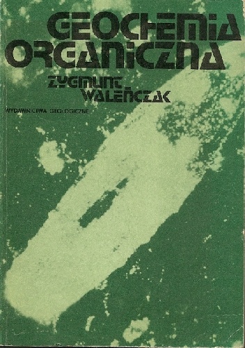 Geochemia organiczna - Zygmunt Waleńczak