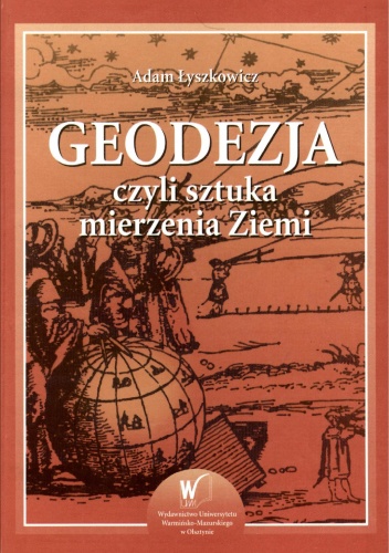 Geodezja czyli sztuka mierzenia Ziemi - Adam Łyszkowicz