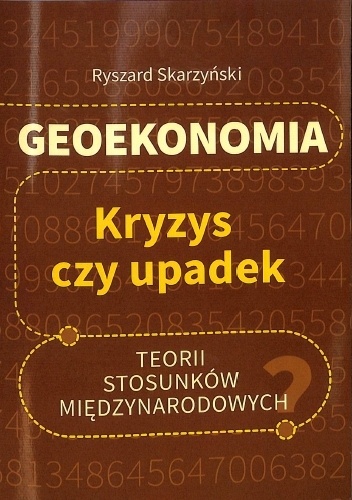 Geoekonomia. Kryzys czyupadek teorii stosunków międzynarodowych? - Ryszard Skarzyński