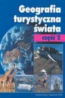 Geografia turystyczna świata - Cz. 2 - Kraje pozaeuropejskie - Jadwiga Warszyńska