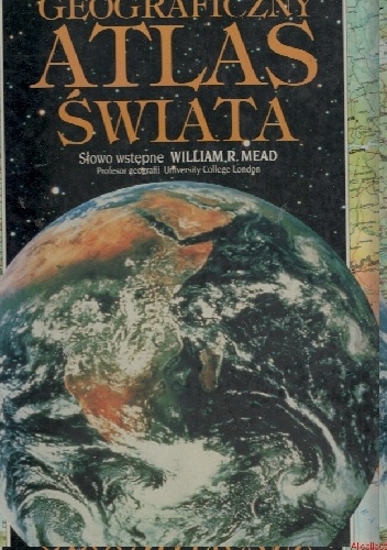 Geograficzny Atlas Świata - William R. Mead