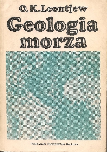 Geologia morza. Podstawy geologii i geomorfologii dna Oceanu Światowego - Oleg K. Leontjew