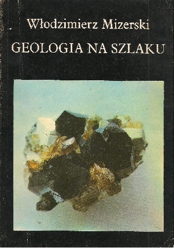 Geologia na szlaku - Włodzimierz Mizerski