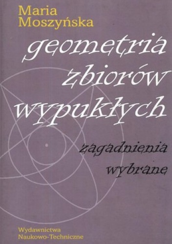 Geometria zbiorów wypukłych. Zagadnienia wybrane - Maria Moszyńska
