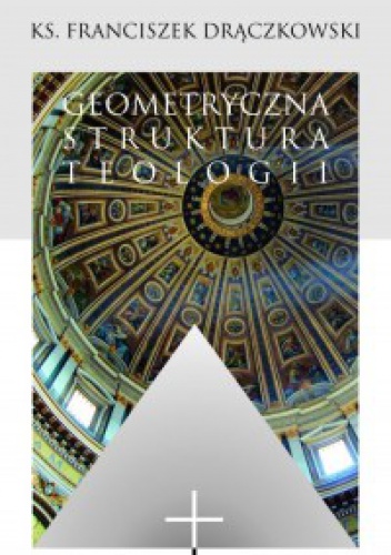 Geometryczna struktura teologii - Franciszek Drączkowski