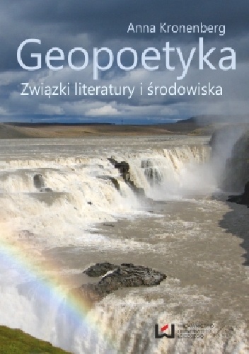 Geopoetyka. Związki literatury i środowiska - Anna Kronenberg