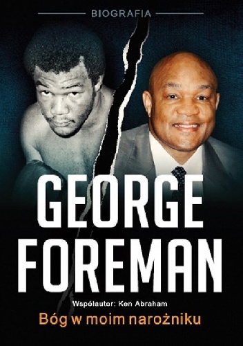 George Foreman. Bóg w moim narożniku - Ken Abraham, George Foreman
