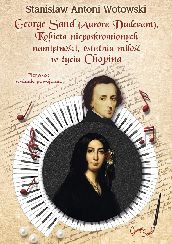 George Sand. Kobieta nieposkromionych namiętności - Stanisław Antoni Wotowski