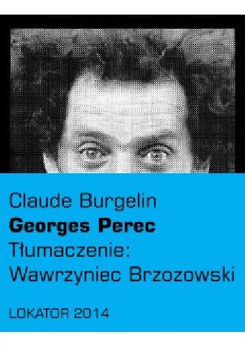 Georges Perec - Claude Burgelin