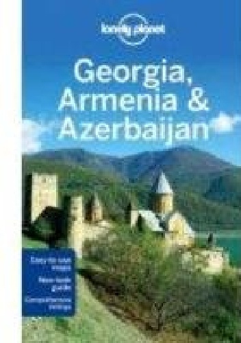 Georgia, Armenia and Azerbaijan. Lonely Planet - Danielle Systermans