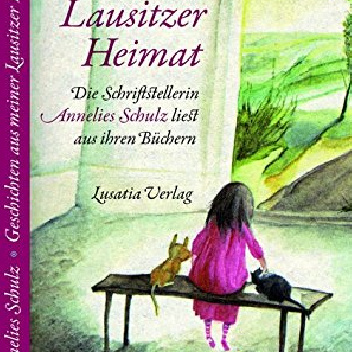 Geschichten aus meiner Lausitzer Heimat - Annelies Schulz