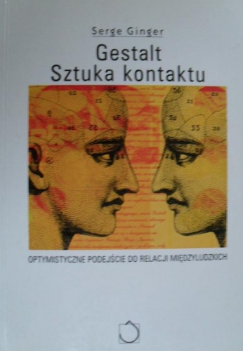 Gestalt. Sztuka kontaktu. Optymistyczne podejście do relacji międzyludzkich - Serge Ginger