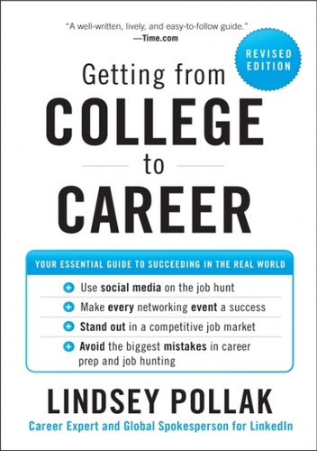 Getting from College to Career Rev Ed: Your Essential Guide to Succeeding in the Real World - Lindsey Pollak