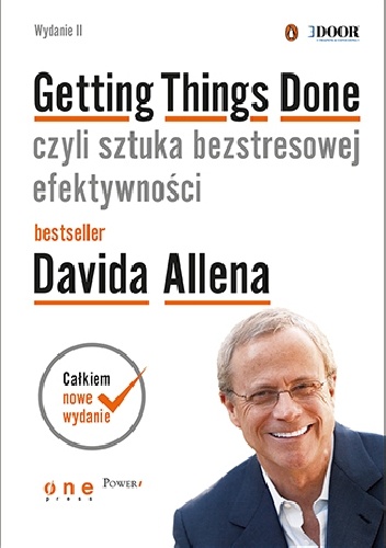 Getting Things Done, czyli sztuka bezstresowej efektywności. Wydanie II - David Allen