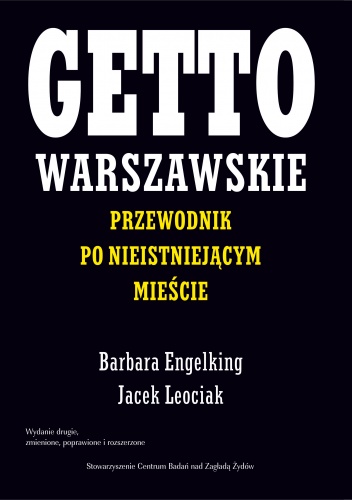 GETTO WARSZAWSKIE. Przewodnik po nieistniejącym mieście - Barbara Engelking, Jacek Leociak